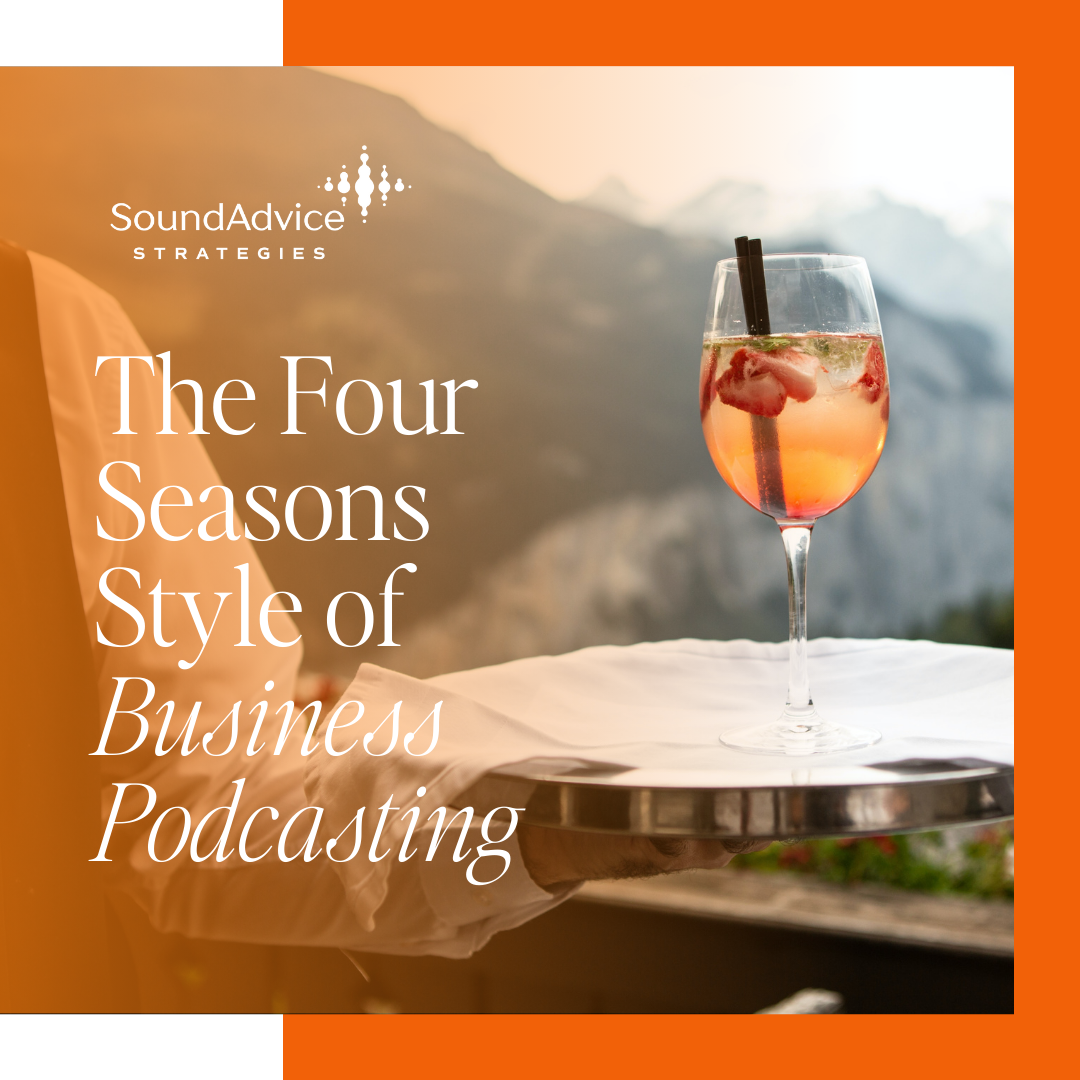 The Four Seasons Style of Business Podcasting